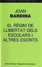 El règim de llibertat dels escolars i altres escrits | 9788476022603 | Joan Bardina | Llibres.cat | Llibreria online en català | La Impossible Llibreters Barcelona