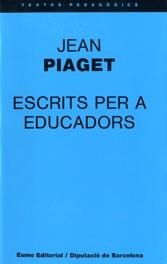 Escrits per a educadors | 9788476020593 | Jean Piaget | Llibres.cat | Llibreria online en català | La Impossible Llibreters Barcelona