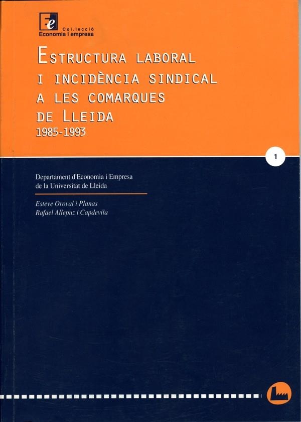 Estructura laboral i incidència sindical a les comarques de Lleida, 1985-1993. | 9788488645326 | Allepuz, Rafael;Oroval, Esteve | Llibres.cat | Llibreria online en català | La Impossible Llibreters Barcelona