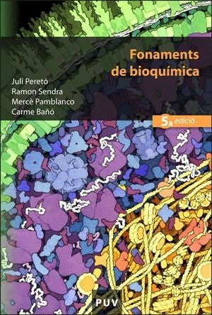 Fonaments de bioquímica (5a ed.) | 9788437062686 | Bañó, Carme;Pamblanco, Mercè;Peretó, Juli;Sendra, Ramon | Llibres.cat | Llibreria online en català | La Impossible Llibreters Barcelona