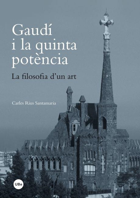 Gaudí i la quinta potència. La filosofia d'un art | 9788447535620 | Rius Santamaria, Carles | Llibres.cat | Llibreria online en català | La Impossible Llibreters Barcelona