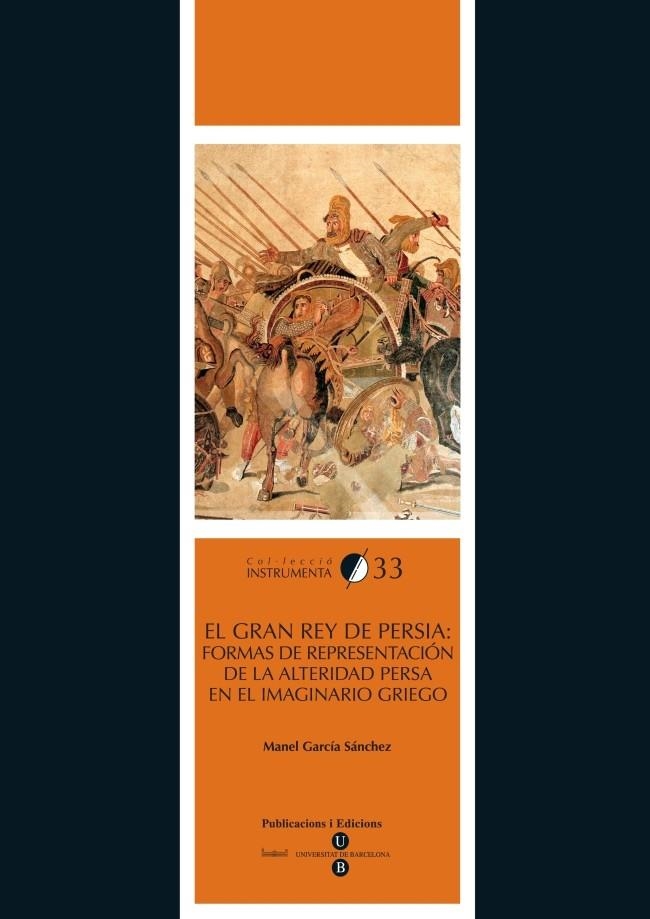 Gran rey de Persia, El: formas de representación de la alteridad persa en el imaginario griego | 9788447534104 | García Sánchez, Manel | Llibres.cat | Llibreria online en català | La Impossible Llibreters Barcelona