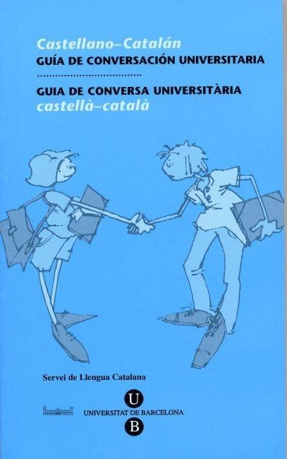 Guia de Conversa UniversitÃ ria. CastellÃ -CatalÃ | 9788447526550 | Serveis Lingüístics de la Universitat de Barcelona | Llibres.cat | Llibreria online en català | La Impossible Llibreters Barcelona