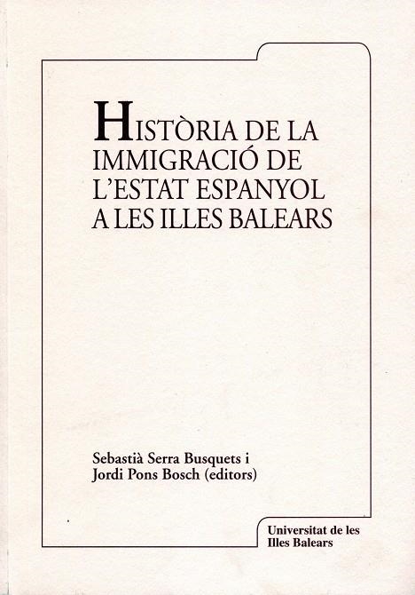 Història de la immigració de l’estat espanyol a les Illes Balears | 9788476329269 | Pons Bosch, Jordi;Serra Busquets, SebastiÃ | Llibres.cat | Llibreria online en català | La Impossible Llibreters Barcelona