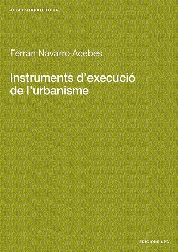 Instruments d'execució de l'urbanisme | 9788483010358 | Navarro Acebes, Ferran | Llibres.cat | Llibreria online en català | La Impossible Llibreters Barcelona