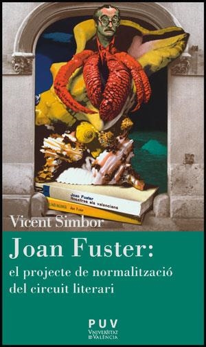 Joan Fuster: el projecte de normalització del circuit literari | 9788437087801 | Simbor Roig, Vicent | Llibres.cat | Llibreria online en català | La Impossible Llibreters Barcelona