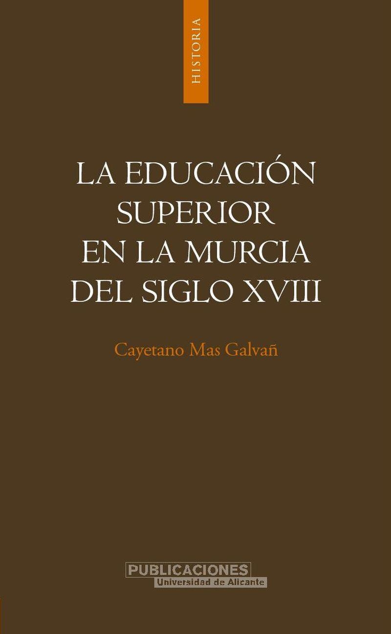 La educación superior en la Murcia del siglo XVIII | 9788479087234 | Mas Galvañ, C. | Llibres.cat | Llibreria online en català | La Impossible Llibreters Barcelona