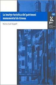 La imatge turística del patrimoni monumental de Girona | 9788484582168 | Galí, Núria | Llibres.cat | Llibreria online en català | La Impossible Llibreters Barcelona