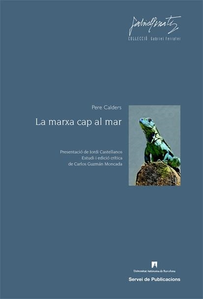 La marxa cap al mar | 9788449025563 | Calders, Pere. Presentació de Jordi Castellanos. Estudi i edició crítica de Carlos Guzmán Moncada | Llibres.cat | Llibreria online en català | La Impossible Llibreters Barcelona