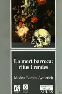 La mort barroca: ritus i rendes | 9788480210713 | Barrera Aymerich, Modest Vicent | Llibres.cat | Llibreria online en català | La Impossible Llibreters Barcelona