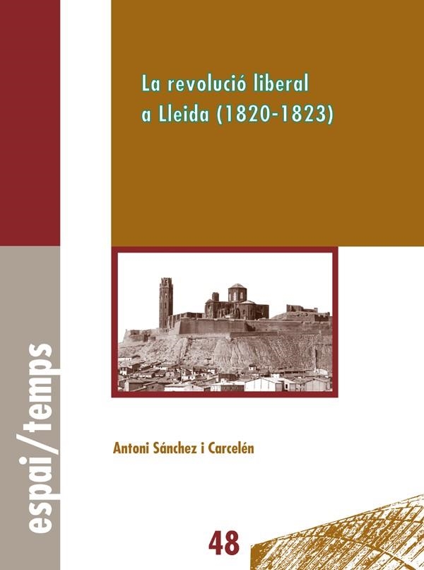 La revolució liberal a Lleida (1820-1823). | 9788484092100 | Sánchez Carcelén, Antoni | Llibres.cat | Llibreria online en català | La Impossible Llibreters Barcelona