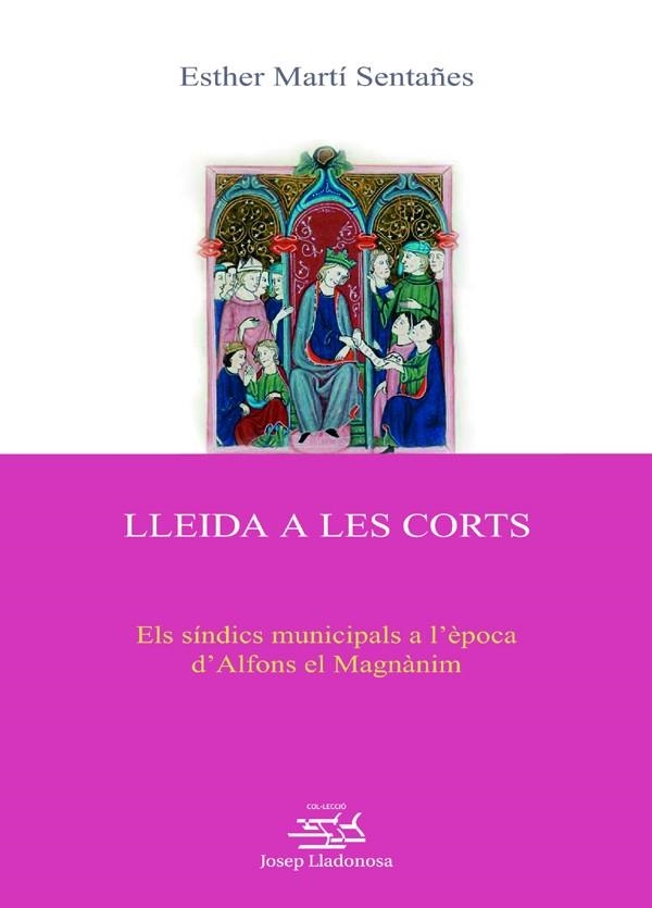 Lleida a les corts. | 9788484098911 | Sentañes Martí, Esther | Llibres.cat | Llibreria online en català | La Impossible Llibreters Barcelona