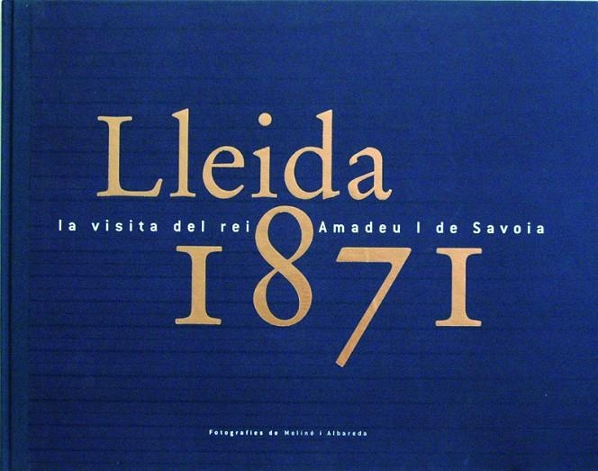 Lleida 1871, la visita del rei Amadeu I de Savoia. | 9788484090472 | Varios autores | Llibres.cat | Llibreria online en català | La Impossible Llibreters Barcelona