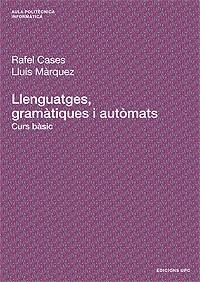 Llenguatges, gramÃ tiques i autÃ²mats. Curs bÃ sic | 9788483017289 | Casas, Rafel;MÃ rquez, LluÃ­s | Llibres.cat | Llibreria online en català | La Impossible Llibreters Barcelona