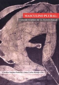 Masculino plural: construcciones de la masculinidad. | 9788484091011 | Sánchez Palencia, Carolina;Hidalgo, Juan Carlos | Llibres.cat | Llibreria online en català | La Impossible Llibreters Barcelona