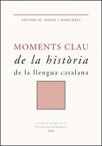 Moments clau de la historia de la llengua catalana | 9788437059389 | Badia i Margarit, Antoni M. | Llibres.cat | Llibreria online en català | La Impossible Llibreters Barcelona