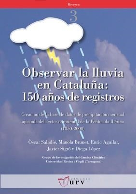 Observar la lluvia en Cataluña: 150 años de registros | 9788484240938 | Saladie, Òscar;Brunet, Manola;Aguilar, Enric;Sigró, Javier;López, Diego | Llibres.cat | Llibreria online en català | La Impossible Llibreters Barcelona