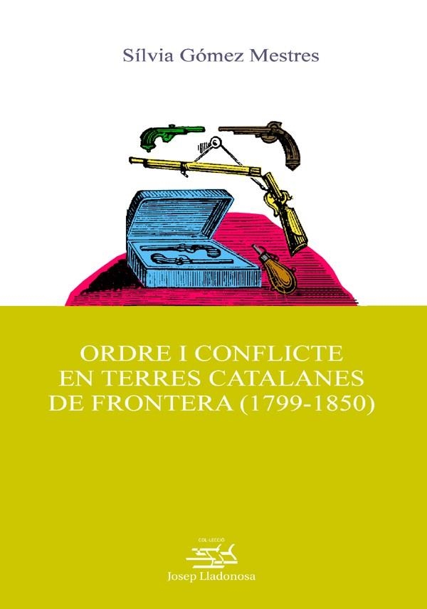 Ordre i conflicte en terres catalanes de frontera (1799-1850). | 9788484099154 | Mestres Gómez, Silvia | Llibres.cat | Llibreria online en català | La Impossible Llibreters Barcelona