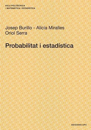 Probabilitat i estadística | 9788483017968 | Burillo Puig, Josep;Miralles de la Asunción, Alícia;Serra Albó, Oriol | Llibres.cat | Llibreria online en català | La Impossible Llibreters Barcelona