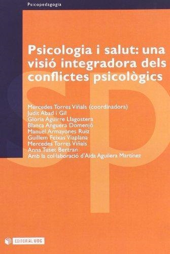 Psicologia i salut: una visió integradora dels conflictes psicològics | 9788497881470 | Torres Viñals, Mercedes;Abad i Gil, Judith;Aguirre Llagostera, Glòria;y otros | Llibres.cat | Llibreria online en català | La Impossible Llibreters Barcelona