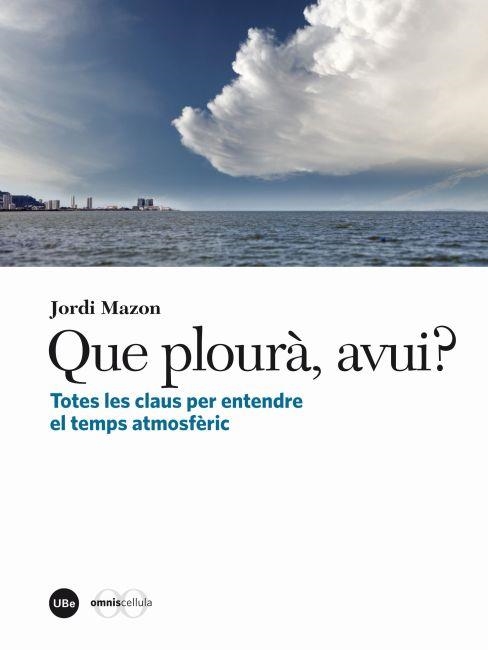 Que plourà, avui? Totes les claus per entendre el temps atmosfèric | 9788447535774 | Mazon Bueso, Jordi | Llibres.cat | Llibreria online en català | La Impossible Llibreters Barcelona