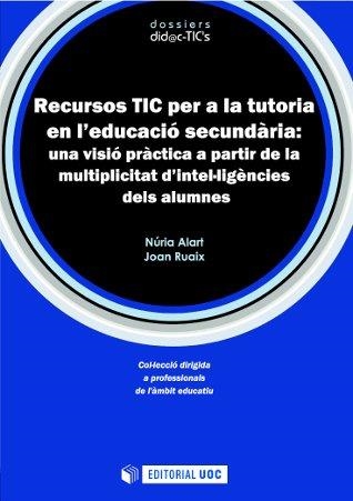 Recursos TIC per a la tutoria en l'educació secundària: una visió pràctica a partir de la multiplicitat d'intel·ligències dels alumnes | 9788497887793 | Alart, Núria;Ruaix, Joan | Llibres.cat | Llibreria online en català | La Impossible Llibreters Barcelona