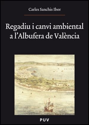 Regadiu i canvi ambiental a l'Albufera de València | 9788437077284 | Sanchis Ibor, Carles | Llibres.cat | Llibreria online en català | La Impossible Llibreters Barcelona