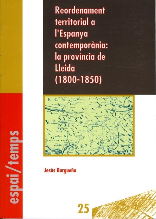 Reordenament territorial a la Espanya contemporània:la província de Lleida (1800-1850). | 9788488645586 | Burgueño, Jesús | Llibres.cat | Llibreria online en català | La Impossible Llibreters Barcelona