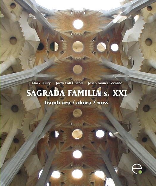 Sagrada Fam¡lia s. XXI. Gaud¡ ara / ahora / now | 9788498803990 | Gómez Serrano, Josep;Coll Grifoll, Jordi;Burry Cameron, Mark | Llibres.cat | Llibreria online en català | La Impossible Llibreters Barcelona