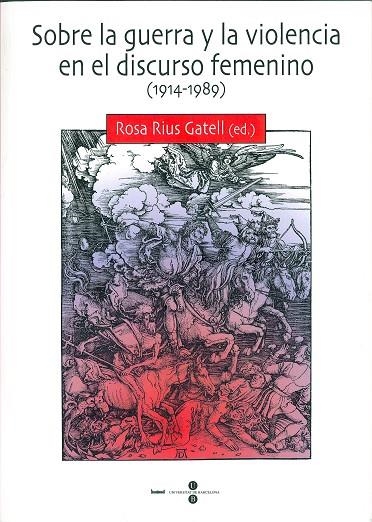 Sobre la guerra y la violencia en el discurso femenino (1914-1989) | 9788447529988 | Rius Gatell, Rosa | Llibres.cat | Llibreria online en català | La Impossible Llibreters Barcelona