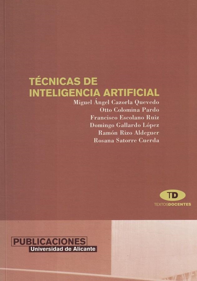 Técnicas de inteligencia artificial | 9788479084691 | Cazorla Quevedo, M. Á.;Colomina Pardo, O.;Escolano Ruiz, F.;Rizo Aldeguer, R.;Satorre Cuerda, R.;Gal | Llibres.cat | Llibreria online en català | La Impossible Llibreters Barcelona