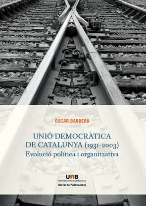 Unió Democràtica de Catalunya (1931-2003) | 9788449026331 | Barberà, Oscar | Llibres.cat | Llibreria online en català | La Impossible Llibreters Barcelona