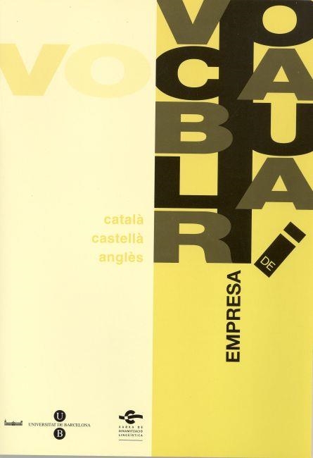 Vocabulari de Empresa (3 llengües) | 9788495817051 | Comissió de Normalització Lingüística ,;Serveis Lingüístics de la Universitat de Barcelona | Llibres.cat | Llibreria online en català | La Impossible Llibreters Barcelona