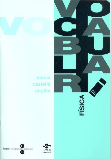 Vocabulari de Física de (3 llengües) | 9788495817013 | Comissió de Normalització Lingüística ,;Serveis Lingüístics de la Universitat de Barcelona | Llibres.cat | Llibreria online en català | La Impossible Llibreters Barcelona