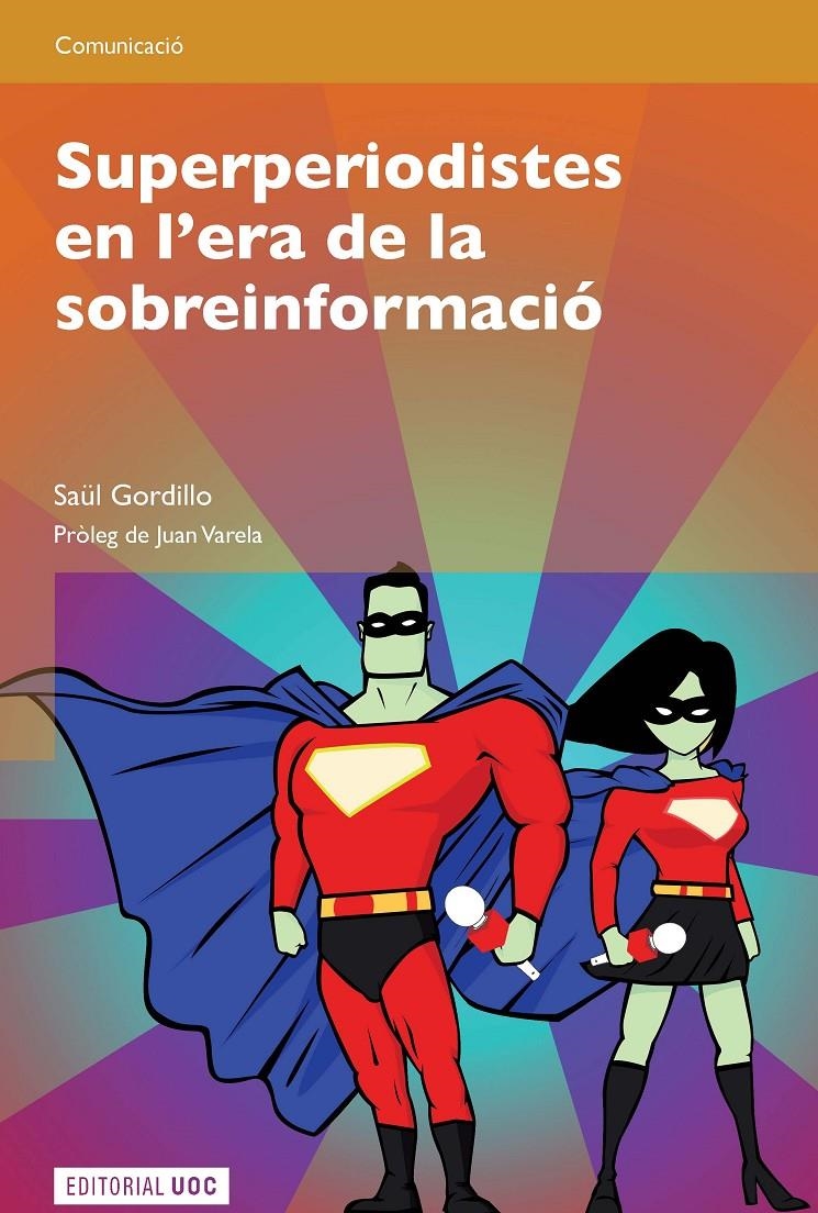 Superperiodistes en l'era de la sobreinformació | 9788490291955 | Gordillo Bernárdez, Saül | Llibres.cat | Llibreria online en català | La Impossible Llibreters Barcelona