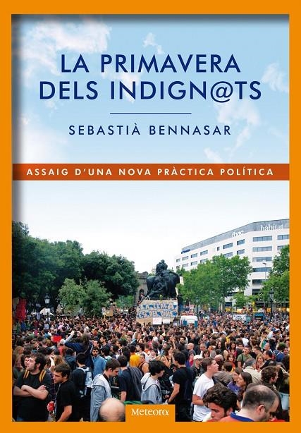 La primavera dels indignats | 9788492874477 | Bennasar Llobera, Sebastià | Llibres.cat | Llibreria online en català | La Impossible Llibreters Barcelona