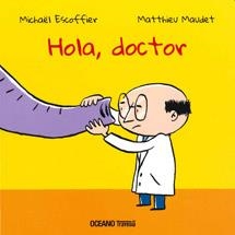 Hola, doctor! | 9786074004380 | Escoffier, Michaël/Maudet, Matthieu | Llibres.cat | Llibreria online en català | La Impossible Llibreters Barcelona