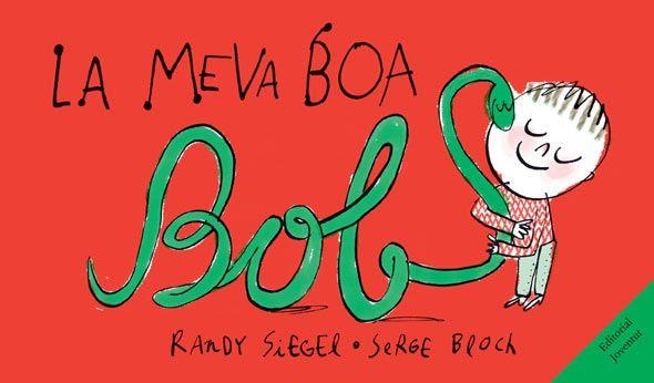 La meva boa Bob | 9788426139924 | Sieger, Randy/Bloch, Serge | Llibres.cat | Llibreria online en català | La Impossible Llibreters Barcelona