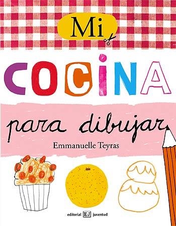 Mi cocina para dibujar | 9788426138507 | Teyras, Emmanuelle | Llibres.cat | Llibreria online en català | La Impossible Llibreters Barcelona