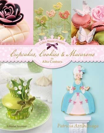 Cupcakes, cookies y macarons de alta costura | 9788426139436 | Arribálzaga, Patricia | Llibres.cat | Llibreria online en català | La Impossible Llibreters Barcelona