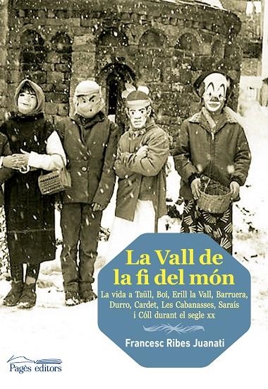 La Vall de la fi del món. La vida a Taüll, Boí... | 9788499753782 | Ribes, Francesc | Llibres.cat | Llibreria online en català | La Impossible Llibreters Barcelona