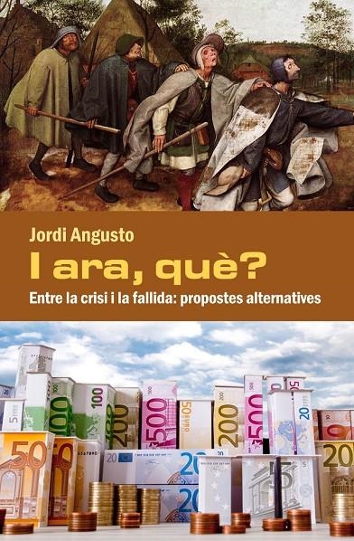 I ARA, QUÈ? ENTRE LA CRISI I LA FALLIDA | 9788494079481 | Angusto, Jordi | Llibres.cat | Llibreria online en català | La Impossible Llibreters Barcelona