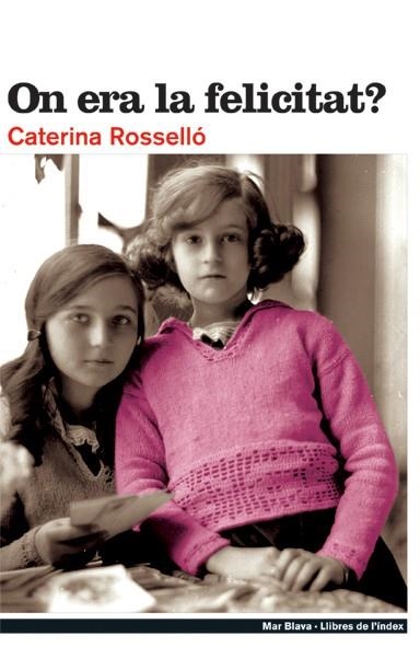 On era la felicitat? | 9788495317704 | Rosselló, Caterina | Llibres.cat | Llibreria online en català | La Impossible Llibreters Barcelona