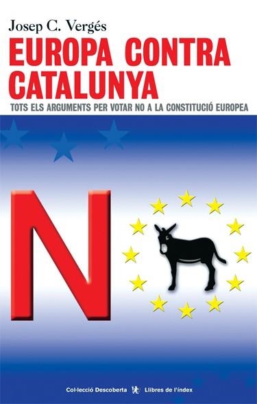 Europa contra Catalunya. Tots els arguments per votar no a la Constitució europea | 9788495317865 | Vergés, Josep C. | Llibres.cat | Llibreria online en català | La Impossible Llibreters Barcelona