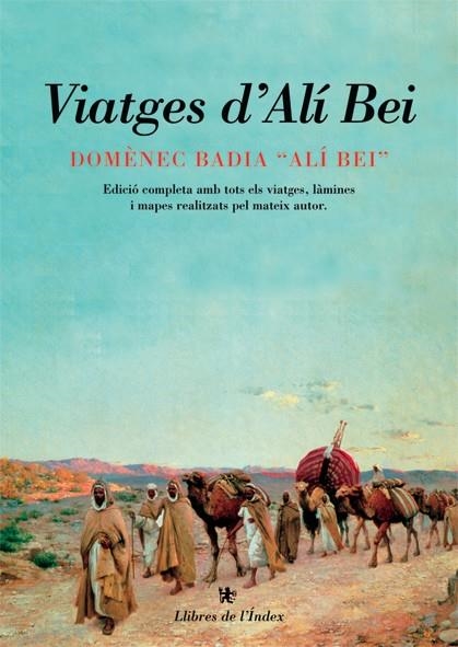 Viatges d'Ali Bei. Edició completa amb tots els viatges, làmines i mapes realitzats pel mateix autor | 9788495317797 | Badia, Domènec "Ali Bei" | Llibres.cat | Llibreria online en català | La Impossible Llibreters Barcelona