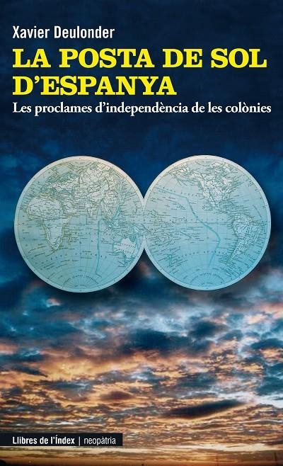 La posta de sol d'Espanya. Les proclames d'independencia de les colònies | 9788495317827 | Deulonder i Camins, Xavier | Llibres.cat | Llibreria online en català | La Impossible Llibreters Barcelona