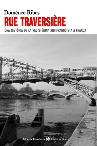 Rue Traversière. Una història de la resistència antifranquista a França | 9788496563162 | Ribes i Mateu, Domènec | Llibres.cat | Llibreria online en català | La Impossible Llibreters Barcelona