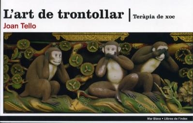 L'art de trontollar: teràpia de xoc | 9788496563292 | Tello, Joan | Llibres.cat | Llibreria online en català | La Impossible Llibreters Barcelona