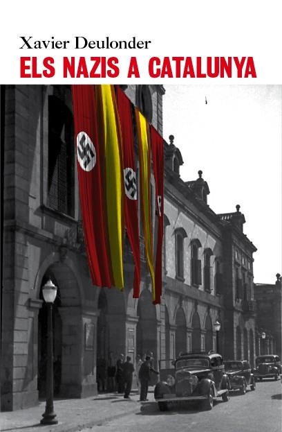 Els nazis a Catalunya | 9788496563544 | Deulonder i Camins, Xavier | Llibres.cat | Llibreria online en català | La Impossible Llibreters Barcelona