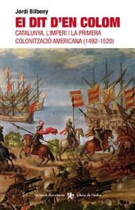 El dit d'en Colom. Catalunya, l'imperi i la primeracolonitzacio americana (1492-1520) | 9788496563902 | Bilbeny, Jordi | Llibres.cat | Llibreria online en català | La Impossible Llibreters Barcelona